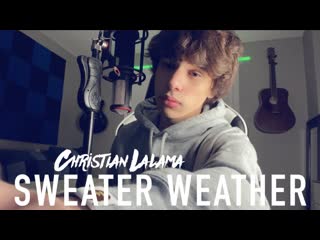 christian lalama - sweater weather (the neighborhood cover) • canada | 2021