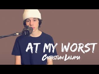 christian lalama - at my worst (pink sweat cover) • canada | 2021