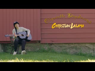 christian lalama - cigarette daydreams (cage the elephant cover) • canada | 2021