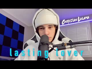 christian lalama - lasting lover (sigala, james arthur cover) • canada | 2021