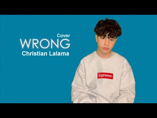 click download to save christian lalama - wrong cover mp3 youtube com 2019