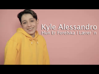 kyle alessandro - hun er forelska i l rer n (the teens cover) //lyric video// • norway | 2019