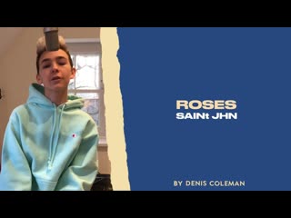 denis coleman - roses (saint jhn cover) • united kingdom | 2020