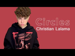 christian lalama - circles (post malone cover) • canada | 2019