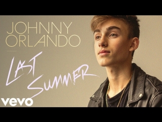 johnny orlando - last summer (acoustic ver.) • canada | 2018