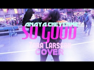 anaya cheyenne - so good (zara larsson cover) • usa teen