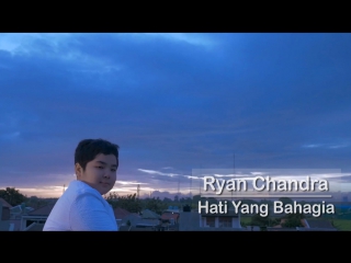 ryan chandra - hati yang bahagia • indonesia